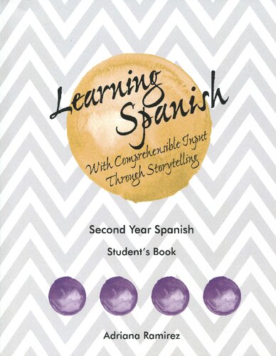 Learning Spanish with Comprehensible Input Through Storytelling: Second Year Spanish (Student's Book)