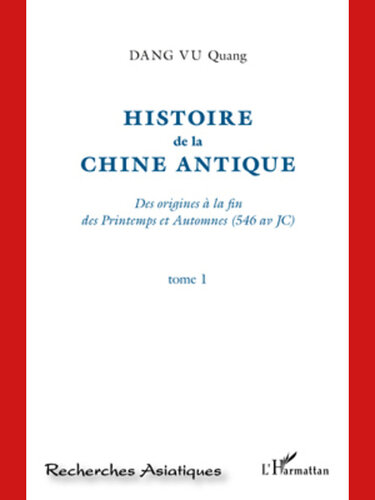 HISTOIRE DE LA CHINE ANTIQUE (TOME 1)