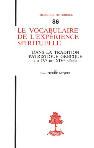 Le vocabulaire de l'expérience spirituelle dans la tradition patristique grecque du IVe au XIVe siècle