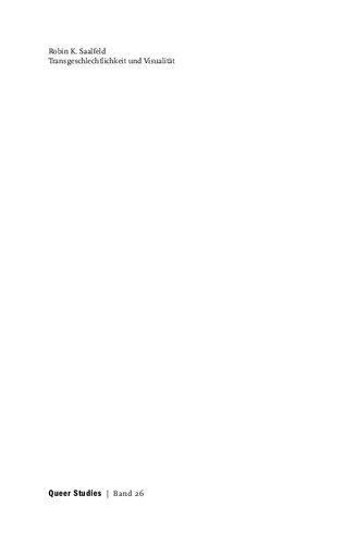 Transgeschlechtlichkeit und Visualität. Sichtbarkeitsordnungen in Medizin, Subkultur und Spielfilm