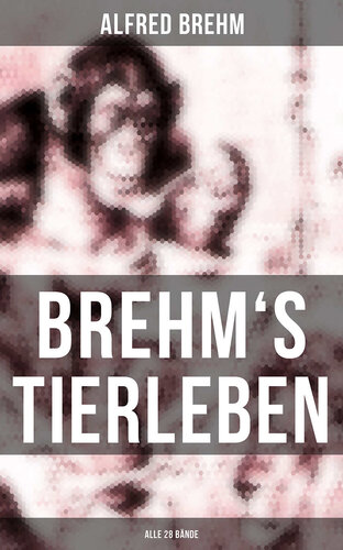 Brehm's Tierleben (Alle 28 Bände) (German Edition)