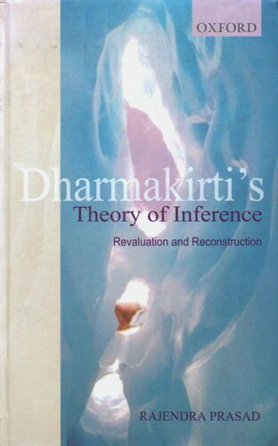 Dharmakīrti's theory of inference: revaluation and reconstruction