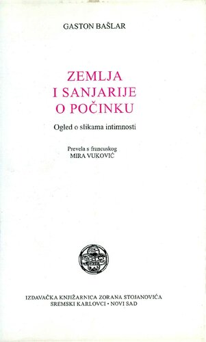 Zemlja i sanjarije o počinku : ogled o slikama intimnosti / La terre et les rêveries du repos