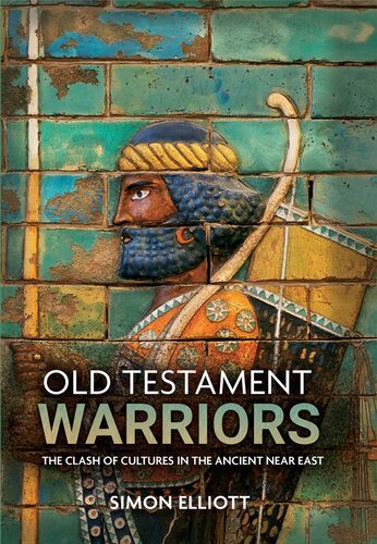 Old Testament Warriors: The Clash of Cultures in the Ancient Near East