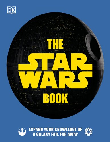 The Star Wars Book: Expand your knowledge of a galaxy far, far away