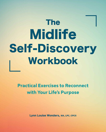 The Midlife Self-Discovery Workbook: Practical Exercises to Reconnect with Your Life’s Purpose