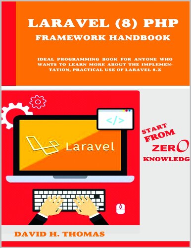 Laravel (8) PHP Framework Handbook  Start From Zero Knowledge. Ideal programming book for anyone.pdf