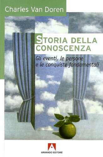 Storia della conoscenza. Gli eventi, le persone e le conquiste fondamentali