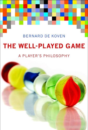 The Well-Played Game: A Player's Philosophy