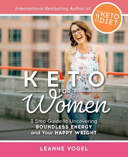 Keto For Women: A 3-Step Guide to Uncovering Boundless Energy and Your Happy Weight
