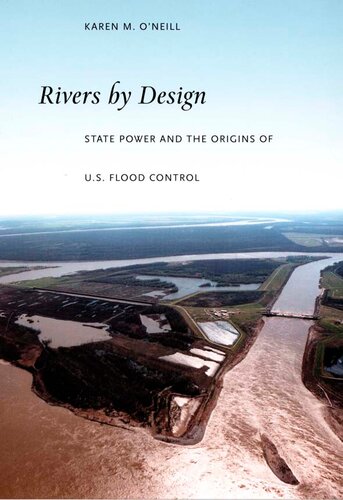 Rivers by Design: State Power and the Origins of U.S. Flood Control