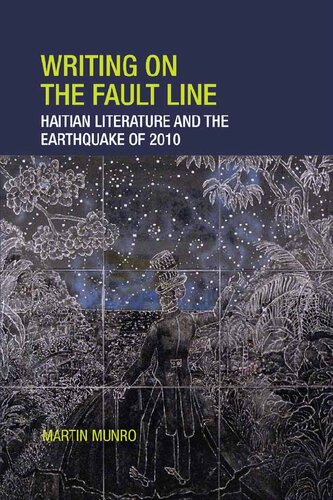 Writing on the Fault Line: Haitian Literature and the Earthquake of 2010