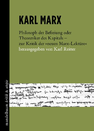 KARL MARX. Philosoph der Befreiung oder Theoretiker des Kapitals? Zur Kritik der »Neuen Marx-Lektüre«