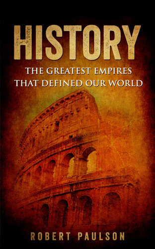 History: The Greatest Empires That Defined Our World (Roman empire, Ancient history, World history)