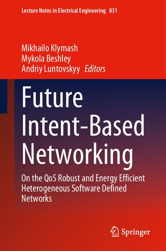 Future Intent-Based Networking: On the QoS Robust and Energy Efficient Heterogeneous Software Defined Networks
