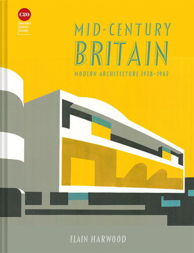 Mid-Century Britain: Modern Architecture 1938–1963