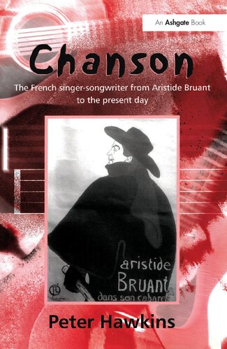 Chanson: The French Singer-Songwriter from Aristide Bruant to the Present Day