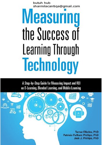 Measuring the Success of Learning Through Technology: A Guide for Measuring Impact and Calculating ROI on E-Learning, Blended Learning, and Mobile Learning