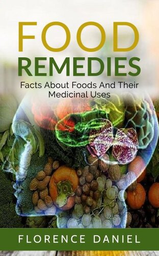 Food Remedies: Facts about Foods and Their Medicinal Uses