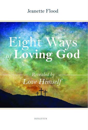 Eight ways of loving God : revealed by love Himself