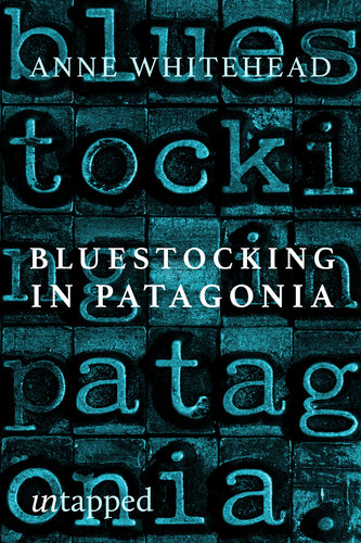 Bluestocking in Patagonia: Mary Gilmore's quest for love and utopia at the world's end