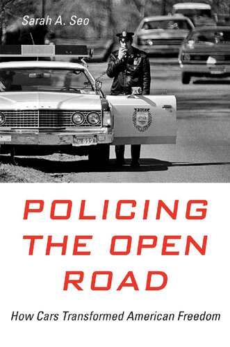 Policing the Open: Road How Cars Transformed American Freedom