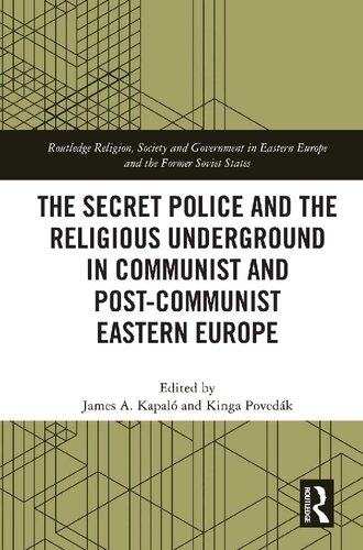 The Secret Police and the Religious Underground in Communist and Post-Communist Eastern Europe