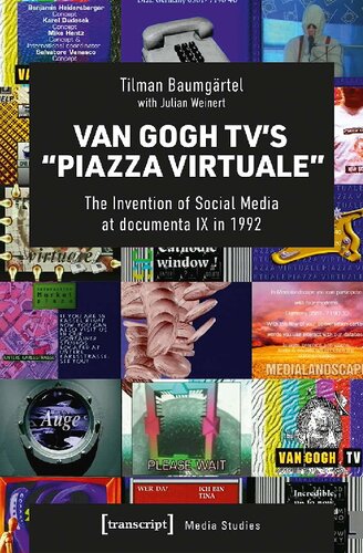 Van Gogh Tv’s Piazza Virtuale: The Invention of Social Media at Documenta IX in 1992