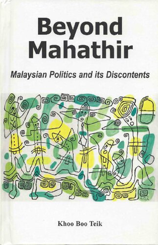 Beyond Mahathir. Malaysian Politics and its Discontents