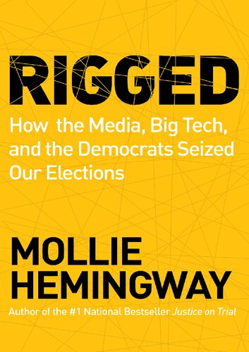 Rigged: How the Media, Big Tech, and the Democrats Seized Our Elections