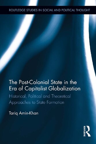 The post-colonial state in the era of capitalist globalization: historical, political and theoretical approaches to state formation