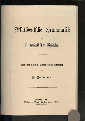 Plattdeutsche Grammatik des Niedersächsischen Dialektes: Nach den neuesten Sprachquellen aufgestellt