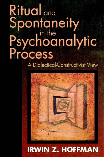 Ritual and Spontaneity in the Psychoanalytic Process: A Dialectical-Constructivist View