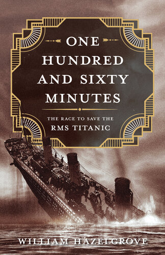 One Hundred and Sixty Minutes - The Race to Save the RMS Titanic