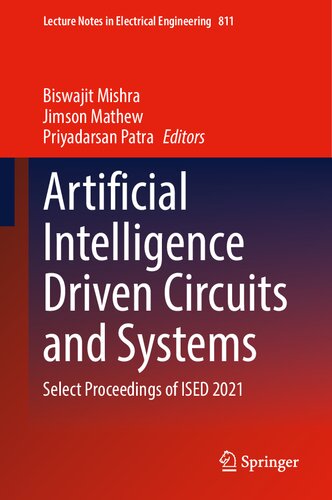 Artificial Intelligence Driven Circuits and Systems: Select Proceedings of ISED 2021 (Lecture Notes in Electrical Engineering, 811)