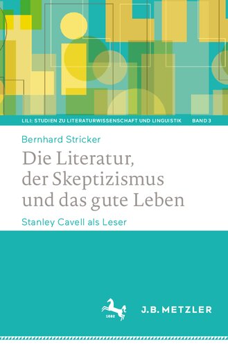 Die Literatur, der Skeptizismus und das gute Leben. Stanley Cavell als Leser