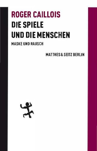 Die Spiele und die Menschen. Maske und Rausch