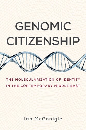 Genomic Citizenship: The Molecularization Of Identity In The Contemporary Middle East