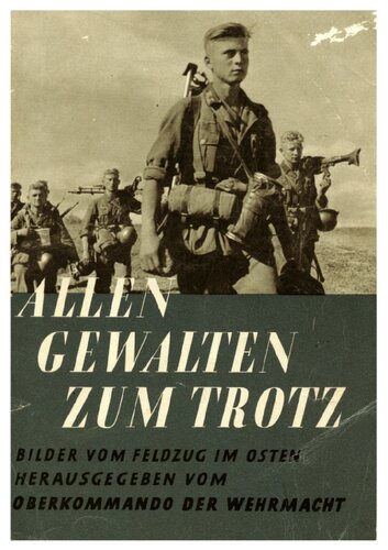Werner Picht - Allen Gewalten Zum Trotz - Bilder Vom Feldzug Im Osten 1942