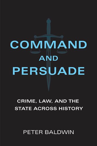 Command And Persuade: Crime, Law, And The State Across History