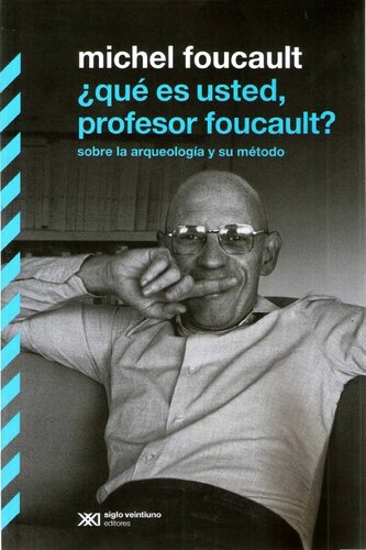 ¿Qué es usted, profesor Foucault? Sobre la arqueología y su método