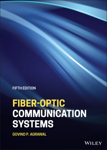 Fiber-Optic Communication Systems (Wiley Series in Microwave and Optical Engineering)