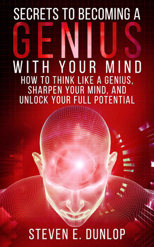 Personal Development: Secrets To Becoming A Genius With Your Mind: How To Think Like A Genius, Sharpen Your Mind, And Unlock Your Full Potential (Personal ... Memory, Learning, Mind Habits Book 1)