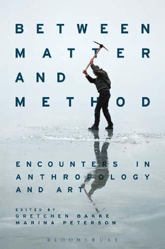 Between Matter and Method: Encounters In Anthropology and Art