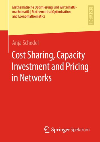 Cost Sharing, Capacity Investment and Pricing in Networks (Mathematische Optimierung und Wirtschaftsmathematik | Mathematical Optimization and Economathematics)