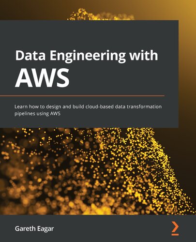 Data Engineering with AWS: Learn how to design and build cloud-based data transformation pipelines using AWS