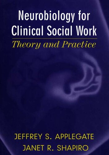 Neurobiology for Clinical Social Work: Theory and Practice
