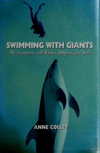 Swimming With Giants: My Encounters With Whales, Dolphins, and Seals