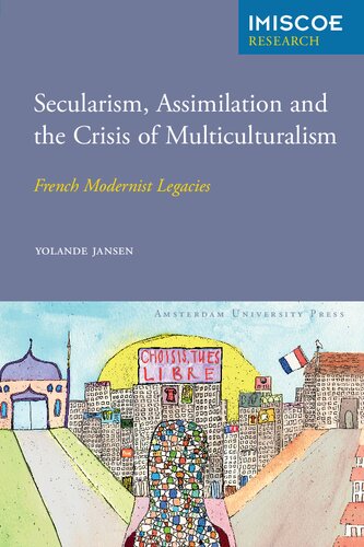 Secularism, Assimilation and the Crisis of Multiculturalism: French Modernist Legacies