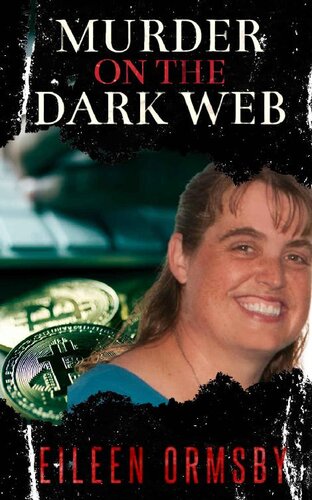 Murder on the Dark Web: True tales from the dark side of the internet